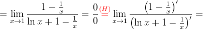 \dpi{120} =\lim_{x\rightarrow 1}\frac{1-\frac{1}{x}}{\ln x+1-\frac{1}{x}}=\frac{0}{0}{\color{Red} \overset{(H)}{=}}\lim_{x\rightarrow 1}\frac{\left (1-\frac{1}{x} \right )'}{\left (\ln x+1-\frac{1}{x} \right )'}=